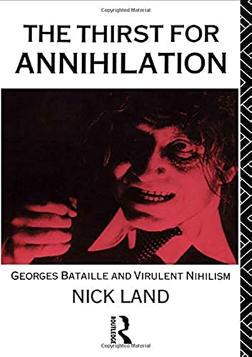 The Thirst for Annihilation: Georges Bataille and Virulent Nihilism: George Bataille and Virulent Nihilism von Routledge